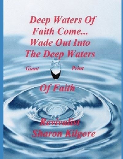 Cover for Revivalist Sharon Kilgore · DEEP WATERS OF FAITH COME... Wade out into the Deep Waters of Faith (Paperback Book) (2020)