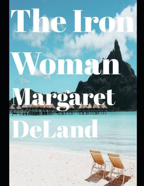 Cover for Margaret Deland · The Iron Woman (Annotated) (Paperback Book) (2020)