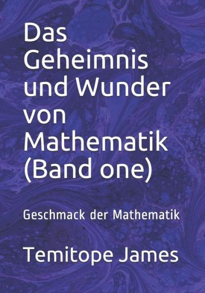 Cover for Temitope James · Das Geheimnis und Wunder von Mathematik (Band one) (Pocketbok) (2020)