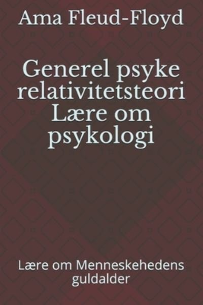 Cover for Ama Fleud-Floyd · Generel psyke relativitetsteori Laere om psykologi (Paperback Bog) (2021)