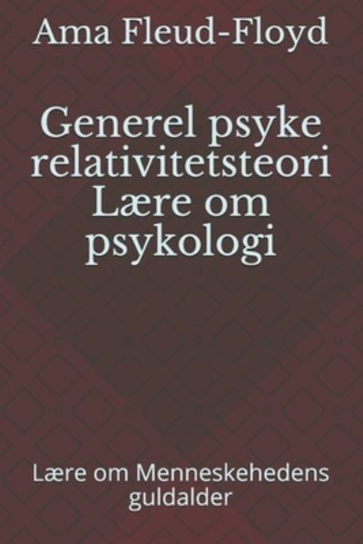 Generel psyke relativitetsteori Laere om psykologi - Ama Fleud-Floyd - Books - Independently Published - 9798590353866 - January 4, 2021