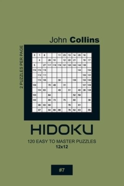 Cover for John Collins · Hidoku - 120 Easy To Master Puzzles 12x12 - 7 (Paperback Book) (2020)