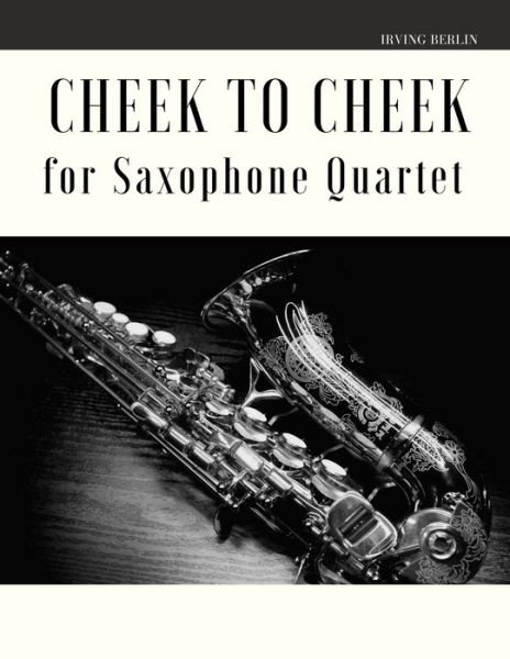 Cover for Irving Berlin · Cheek to Cheek for Saxophone Quartet (Paperback Book) (2020)