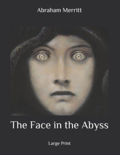 The Face in the Abyss - Abraham Merritt - Books - Independently Published - 9798653854866 - June 14, 2020