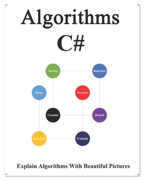 Cover for Yang Hu · Algorithms C#: Explains Algorithms with Beautiful Pictures Learn it Easy Better and Well - Easy Learning C# Programming Foundation Data Structures and Algorithms (Paperback Book) (2020)