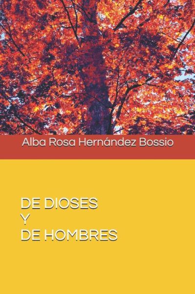 Cover for Alba Rosa Hernandez Bossio · De Dioses Y De Hombres (Paperback Book) (2020)