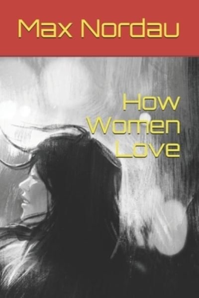Cover for Max Nordau · How Women Love (Pocketbok) (2021)