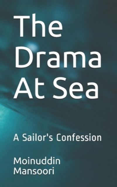 Cover for Moinuddin Mansoori · The Drama At Sea: A Sailor's Confession (Paperback Bog) (2020)