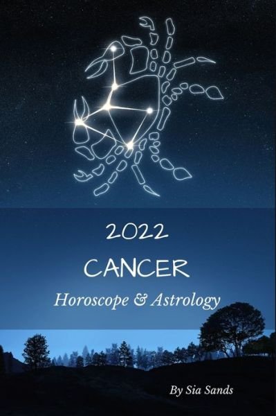 Cover for Sia Sands · Cancer 2022: Horoscope &amp; Astrology - Horoscopes 2022 (Paperback Book) (2021)