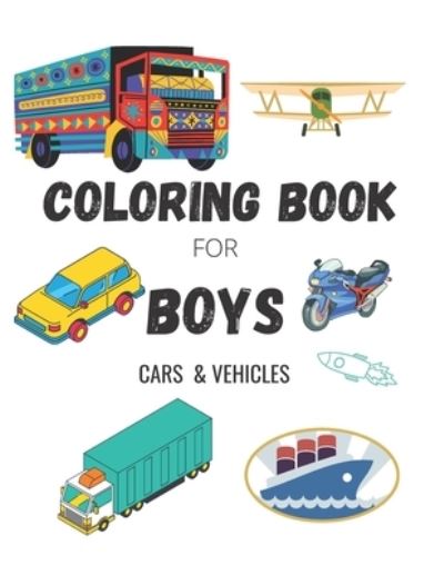 Cover for Lamya Lamita · Coloring Book for Boys: CARS &amp; VEHICLES: Cars, Trucks, Bikes, Planes, Boats And Vehicles Coloring Book For Boys Ages 5-12 (Paperback Book) (2021)