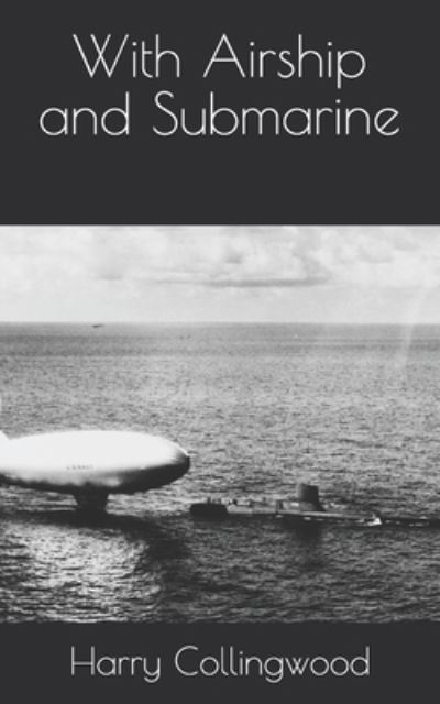 Cover for Harry Collingwood · With Airship and Submarine (Paperback Book) (2021)