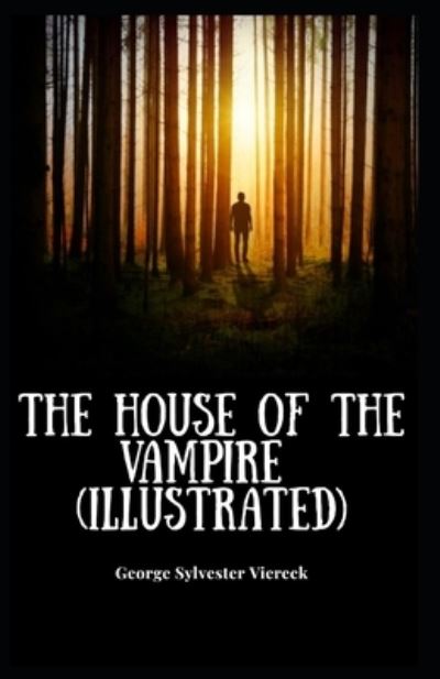 Cover for George Sylvester Viereck · The House of the Vampire Illustrated (Paperback Book) (2021)