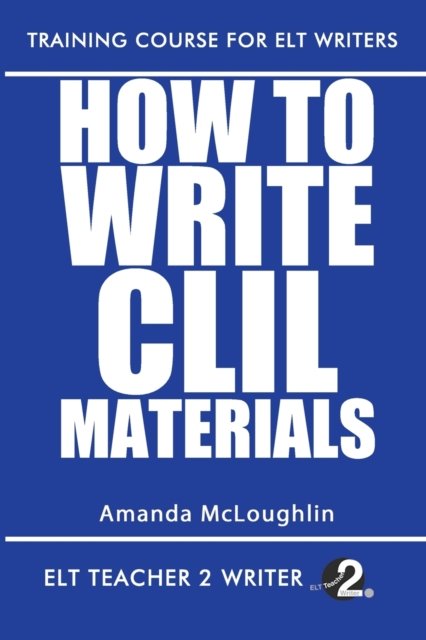 Cover for McLoughlin Amanda McLoughlin · How To Write CLIL Materials - Training Course For ELT Writers (Paperback Book) (2021)