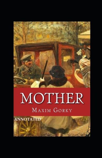 Cover for Maxim Gorky · Mother Annotated (Paperback Book) (2021)