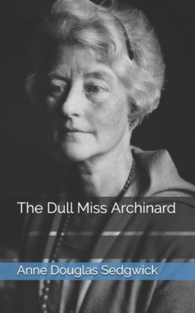 Cover for Anne Douglas Sedgwick · The Dull Miss Archinard (Paperback Book) (2021)