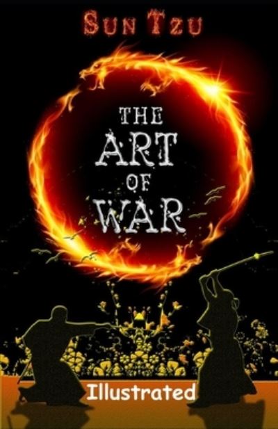 The Art of War Illustrated - Sun Tzu - Boeken - Independently Published - 9798732913866 - 4 april 2021