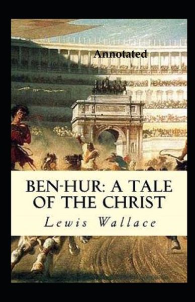 Cover for Lewis Wallace · Ben Hur A Tale of the Christ Annotated (Paperback Book) (2021)