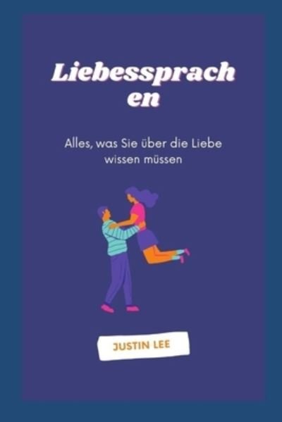 Cover for Justin Lee · Liebessprachen: Alles, was Sie uber die Liebe wissen mussen (Pocketbok) (2022)