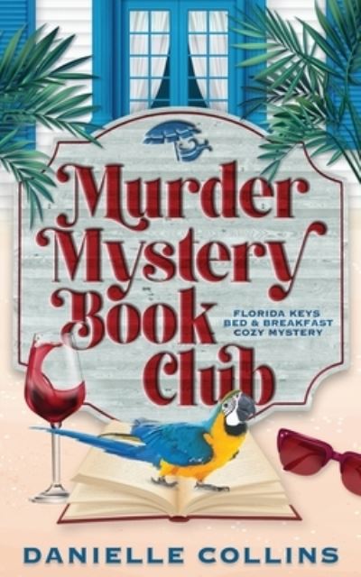 Murder Mystery Book Club - Florida Keys Bed & Breakfast Cozy Mystery - Danielle Collins - Kirjat - Independently Published - 9798847543866 - lauantai 20. elokuuta 2022