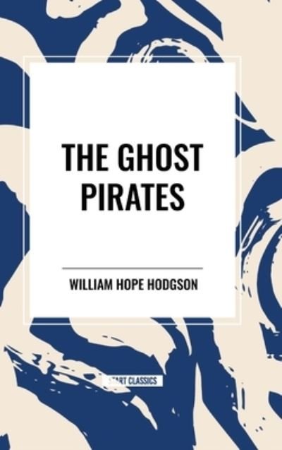 Cover for William Hope Hodgson · The Ghost Pirates (Innbunden bok) (2024)