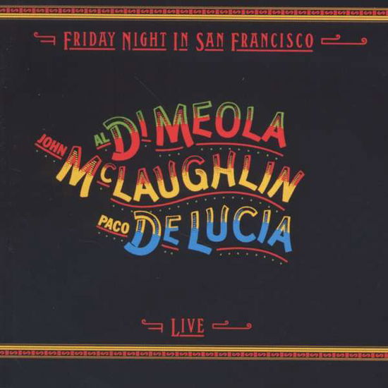 Cover for Di Meola / Mclaughlin/de Lucia · Al Di Meola / John Mclaughlin / Paco De Lucia - Friday Night In San Francisco Live (CD) (1999)