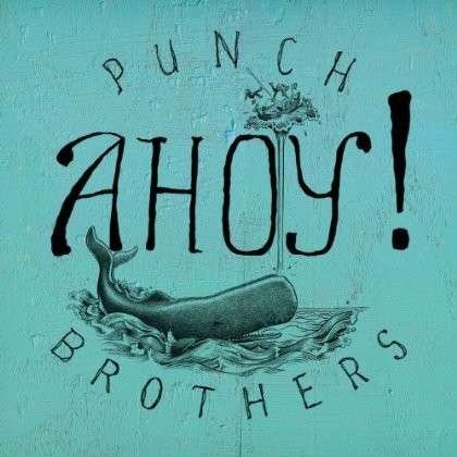 Ahoy - Punch Brothers - Musik - Nonesuch Records - 0075597958867 - 16. April 2013
