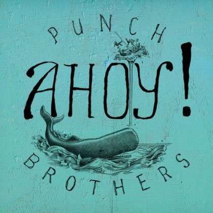 Ahoy - Punch Brothers - Musik - Nonesuch Records - 0075597958867 - 16. april 2013