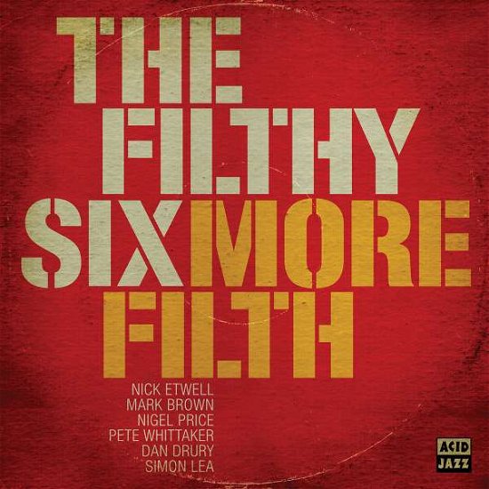 More Filth - The Filthy Six - Musique - ACID JAZZ - 0676499037867 - 25 mars 2016