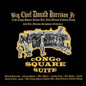 Congo Square Suite - Big Chief Donald Harrison - Music - TRUTH REVOLUTION - 0714651953867 - September 8, 2023