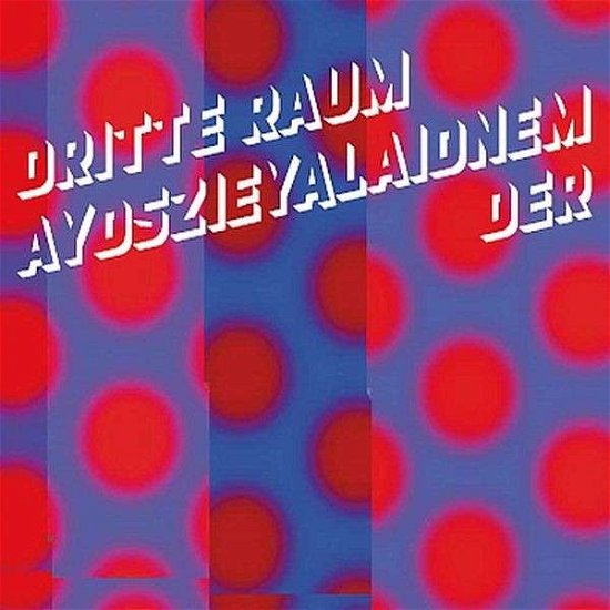 Cover for Der Dritte Raum · Aydszieyalaidnem (LP) (2015)
