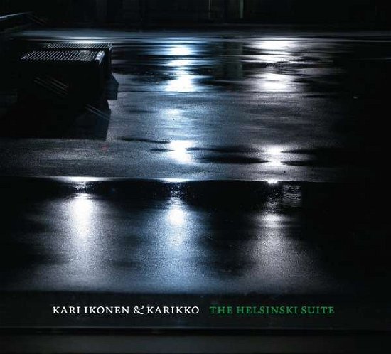 Cover for Ikonen, Kari &amp; Karikko · Helsinki Suite (CD) (2019)