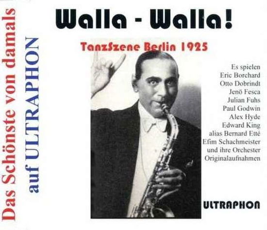 Walla-walla! Tanzszene Berlin 1925 - Borchard,eric / Dobrindt,otto / Godwin,paul/+ - Muziek - ULTRA PHONE - 4011550805867 - 22 juni 2016