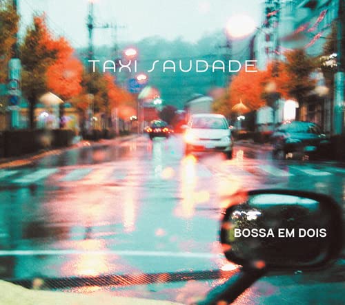 Cover for Taxi Saudade · Bossa Em Dois (CD) [Japan Import edition] (2022)