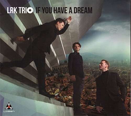 If You Have a Dream - Lrk Trio - Musik - Losen - 7090025831867 - 3. november 2017