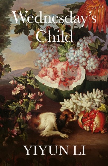 Cover for Yiyun Li · Wednesday’s Child (Innbunden bok) (2023)