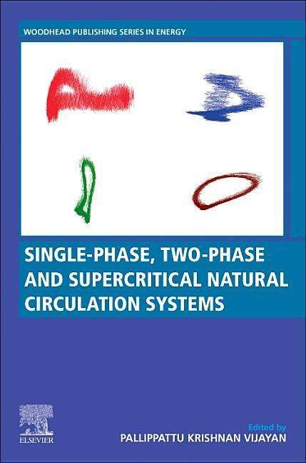 Cover for Vijayan, Pallippattu Krishnan (Raja Ramanna Fellow, Bhabha Atomic Research Centre (BARC)) · Single-phase, Two-phase and Supercritical Natural Circulation Systems - Woodhead Publishing Series in Energy (Paperback Book) (2019)