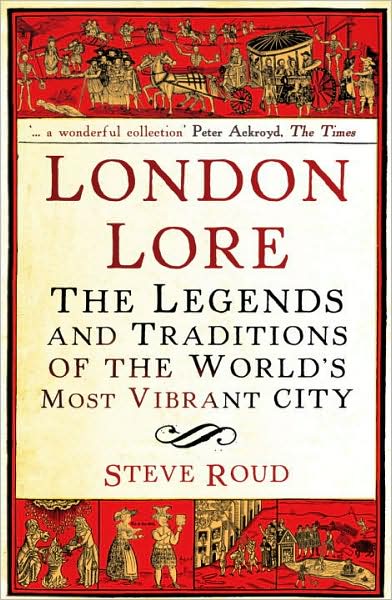 Cover for Steve Roud · London Lore: The legends and traditions of the world's most vibrant city (Paperback Book) (2010)