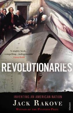 Cover for Jack Rakove · Revolutionaries: Inventing an American Nation (Paperback Book) (2011)