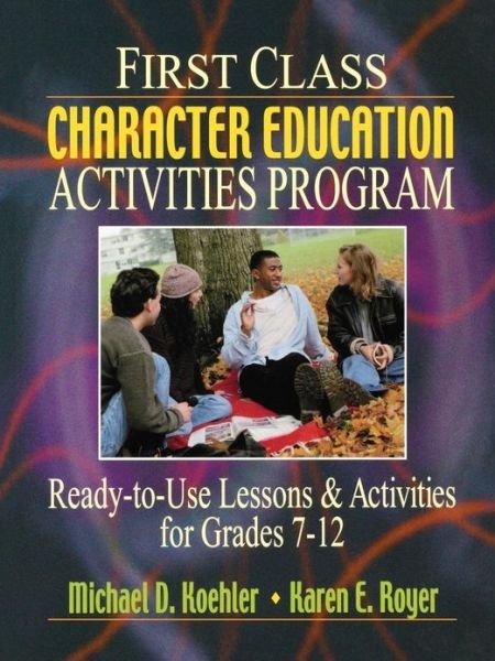 Cover for Michael D. Koehler · First Class Character Education Activities Program: Ready-to-Use Lessons and Activities for Grades 7 - 12 (Taschenbuch) (2001)