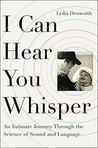 Cover for Lydia Denworth · I Can Hear You Whisper: an Intimate Journey Through the Science of Sound and Language (Paperback Book) (2015)