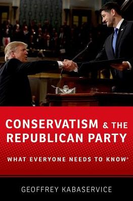 Cover for Kabaservice, Geoffrey (Research director, Research director, Republican Main Street Partnership) · Conservatism and the Republican Party: What Everyone Needs to Know® - What Everyone Needs to Know (Pocketbok) (2024)