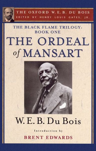 Cover for Gates · The Black Flame Trilogy: Book One, The Ordeal of Mansart: The Oxford W. E. B. Du Bois, Volume 11 (Hardcover Book) (2016)