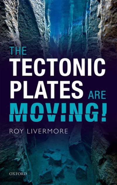Cover for Livermore, Roy (Associate Lecturer, Associate Lecturer, The Open University) · The Tectonic Plates are Moving! (Hardcover Book) (2018)