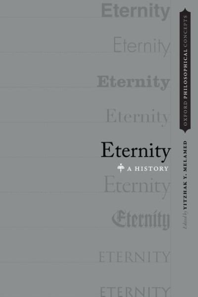 Cover for Yitzhak Y. Melamed · Eternity: A History - Oxford Philosophical Concepts (Paperback Bog) (2016)