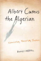 Cover for David Carroll · Albert Camus the Algerian: Colonialism, Terrorism, Justice (Hardcover Book) (2007)