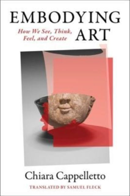 Cover for Chiara Cappelletto · Embodying Art: How We See, Think, Feel, and Create (Hardcover Book) (2022)