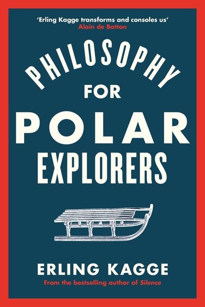 Cover for Erling Kagge · Philosophy for Polar Explorers: An Adventurer’s Guide to Surviving Winter (Hardcover Book) (2019)