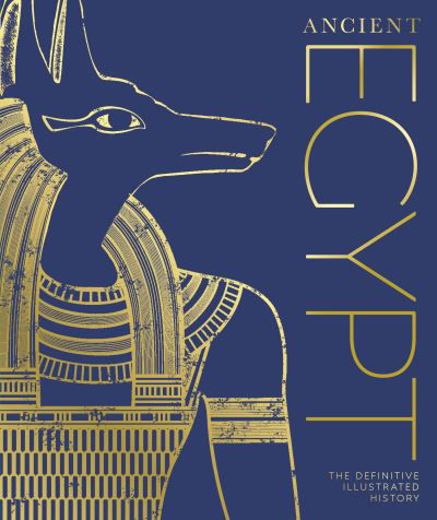 Cover for Dk · Ancient Egypt: The Definitive Visual History - DK Classic History (Innbunden bok) (2021)