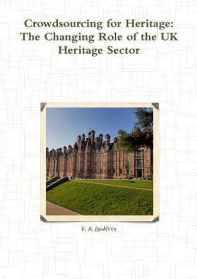 Cover for K a Godfrey · Crowdsourcing for Heritage (Pocketbok) (2017)