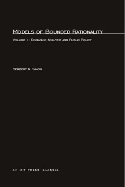 Models of Bounded Rationality: Economic Analysis and Public Policy - The MIT Press - Herbert A. Simon - Books - MIT Press Ltd - 9780262690867 - April 26, 1984